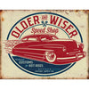 Older Wiser Speed Shop Metal Sign (41x32cm) MSI1962