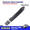 Outer Door Handle Matte BK Passenger 1 PC Fits Nissan Navara D40 UTE 2005-14 D06