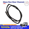 Glass Run Channel w Vent Front 1PC Fit Toyota Land Cruiser GRJ71 SOT 2007-17 D01