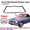 Front Windshield Rubber Fits Datsun Fairlady 2000 SR311 Roadster 1967-70 D06