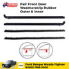 Outer Inner Weatherstrip Door Belt Rubber Fits Mazda Bravo B2600 UTE 1998 - 2006