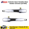 Exterior Door Handle Chrome Rear L+R Fits Ford Ranger Mazda BT-50 Ute 06-11 D06
