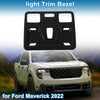 Ford Maverick Front Row Headlight Trim Bezel (2022)