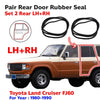 Door Rubber Rear LH+RH Fits Toyota Land Cruiser FJ60 FJ62 BJ60 HJ60 1980-90 D05