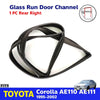 Toyota Corolla AE110 AE111 4D Sedan 1995-02 Glass Run Door Channel Rear RH