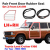 Door Rubber Seal Front FL+FR Fits Toyota Land Cruiser FJ60 BJ60 FJ62 1980-90