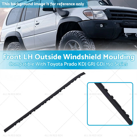 Toyota Prado KDJ GRJ GDJ 150 Series Front LH Windshield Moulding (2009-2023)